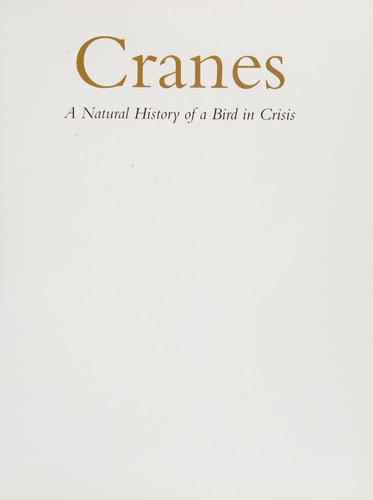 Cranes: A Natural History of a Bird in Crisis