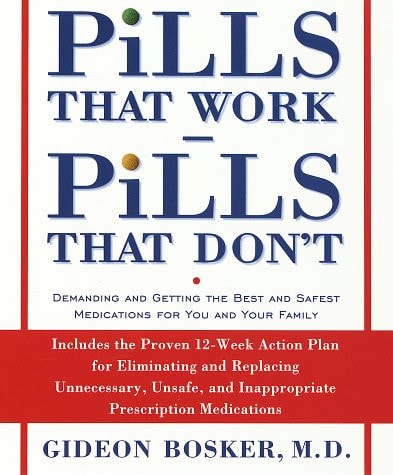 Pills That Work, Pills That Don't: Demanding and Getting the Best and Safest Medications for You and Your Family