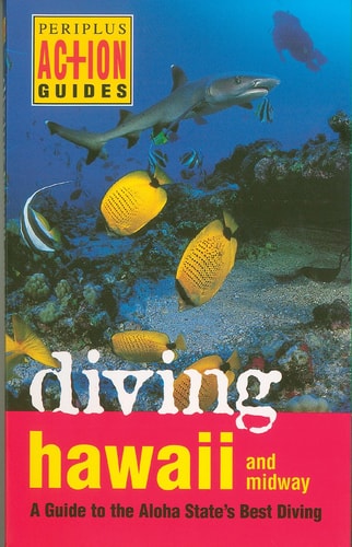 Diving Hawaii and Midway: A Guide to the Aloha State's Best Diving (Periplus Action Guides)