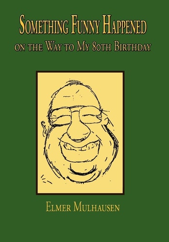 Something Funny Happened: on the Way to My 80th Birthday