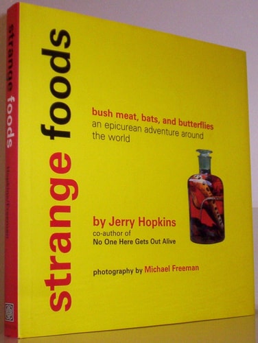 Strange Foods: Bush Meat, Bats, and Butterflies: An Epicurean Adventure Around the World