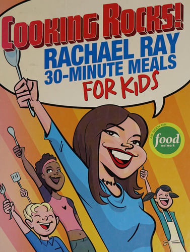 Cooking Rocks! Rachael Ray's 30-Minute Meals for Kids
