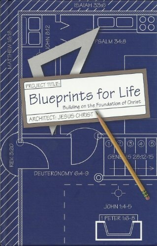 Blueprints for Life: Building on the Foundation of Christ