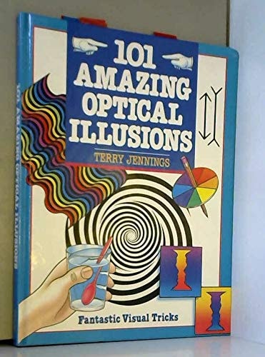 101 Amazing Optical Illusions: Fantastic Visual Tricks