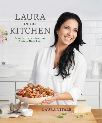 Laura in the Kitchen Favorite Italian-American Recipes Made Easy: A Cookbook