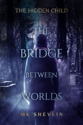 The Bridge Between Worlds: The Hidden Child