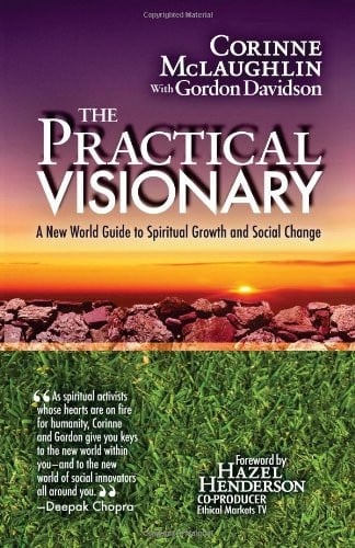 The Practical Visionary: A New World Guide to Spiritual Growth and Social Change