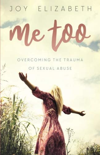 Me Too: Overcoming the Trauma of Sexual Abuse