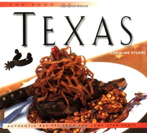 The Food of Texas: Authentic Recipes from the Lone Star State (Periplus World of Cooking Series)
