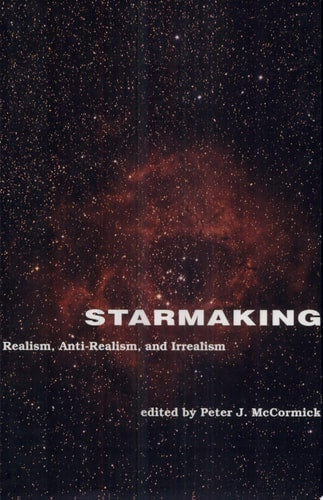 Starmaking: Realism, Anti-Realism, and Irrealism