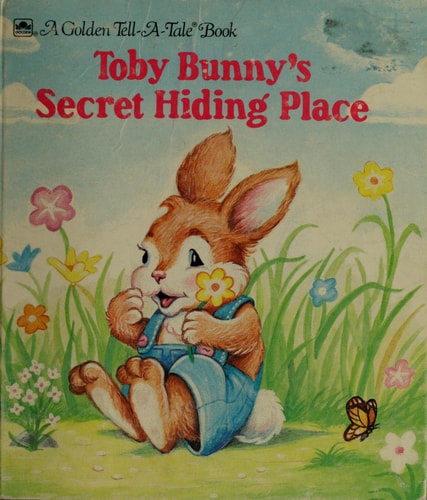 Toby Bunny's secret hiding place (A Golden tell-a-tale book)