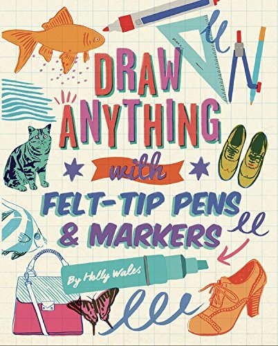 Draw ANYTHING with Felt-tips and Markers