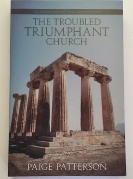 The Troubled Triumphant Church: An Exposition of First Corinthians