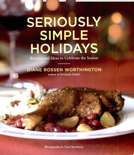 Seriously Simple Holidays: Recipes and Ideas to Celebrate the Season