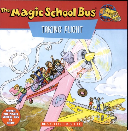 The Magic School Bus Taking Flight A Book about Flight