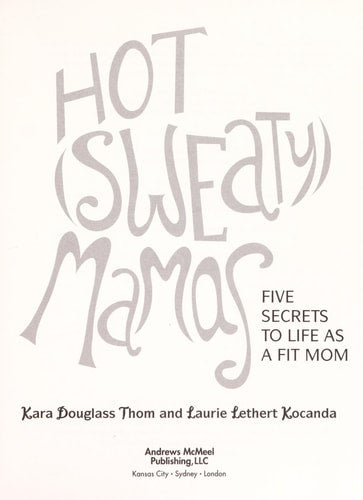 Hot (Sweaty) Mamas: Five Secrets to Life as a Fit Mom