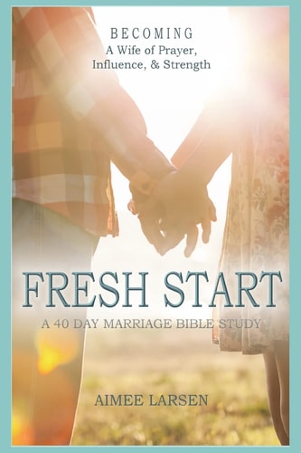 Fresh Start: 40 Day Marriage Devotional