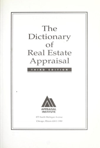The Dictionary of Real Estate Appraisal