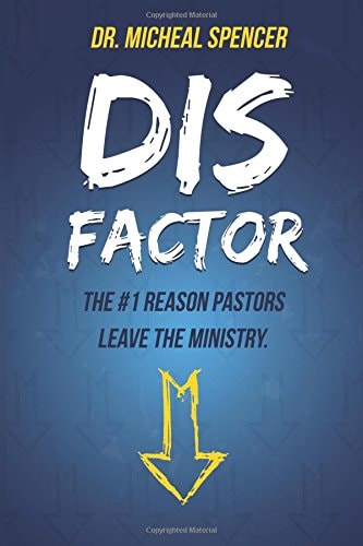The Dis-Factor: Long-Term DIScouragement: The #1 Reason Pastors Leave the Ministry