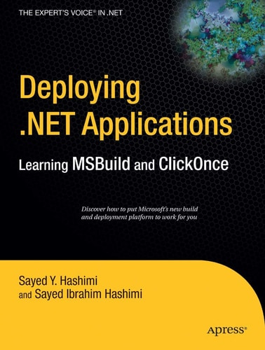 Deploying .NET Applications: Learning MSBuild and ClickOnce (Expert's Voice in .NET)