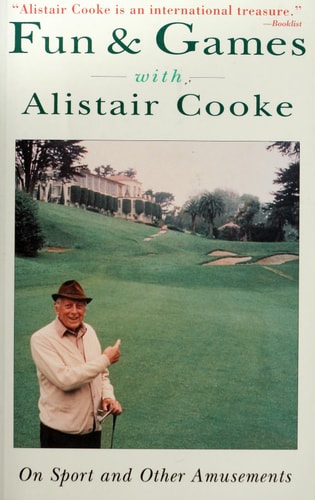 Fun & Games With Alistair Cooke: On Sport and Other Amusements