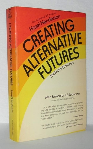 Creating alternative futures: The end of economics (A Berkley windhover book)