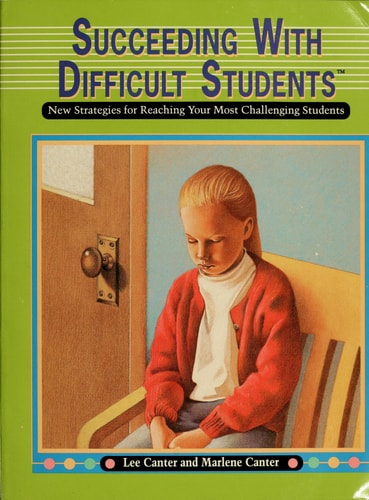 Succeeding with Difficult Students: New Strategies for Reaching Your Most Challenging Students