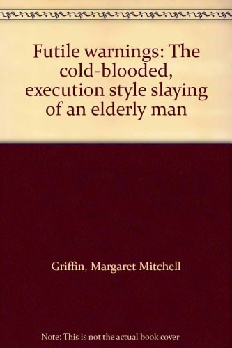 Futile warnings: The cold-blooded, execution style slaying of an elderly man