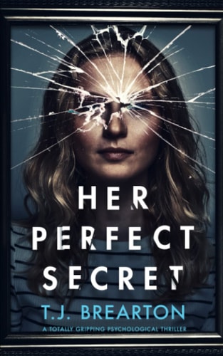 HER PERFECT SECRET a totally gripping psychological thriller (Suspenseful Page-turners)