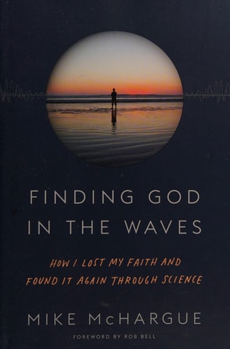 Finding God in the Waves: How I Lost My Faith and Found It Again Through Science