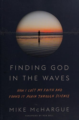 Finding God in the Waves: How I Lost My Faith and Found It Again Through Science