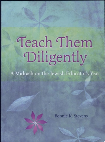 Teach Them Diligently: A Midrash on the Jewish Educator's Year
