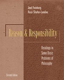 Reason and Responsibility: Readings in Some Basic Problems of Philosophy