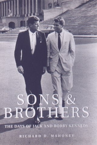 Sons and Brothers: The Days of Jack and Bobby Kennedy