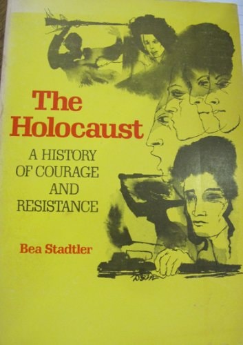 The Holocaust: A History of Courage and Resistance