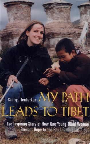 My Path Leads to Tibet: The Inspiring Story of HowOne Young Blind Woman Brought Hope to the Blind Children of Tibet