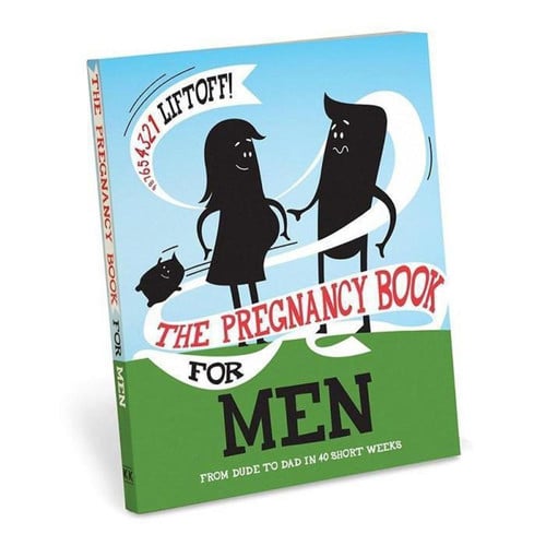 The Pregnancy Book For Men: From Dude To Dad in 40 Short Weeks