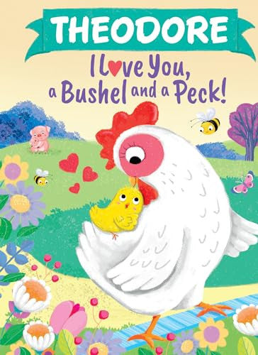 Theodore I Love You, a Bushel and a Peck!: A Sweet Personalized Book for Kids