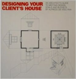 Designing Your Client's House: An Architect's Guide to Meeting Design Goals and Budgets