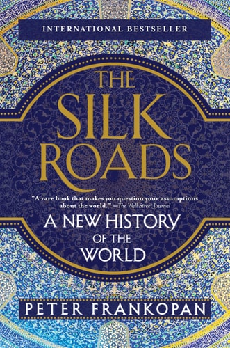 The Silk Roads A New History of the World