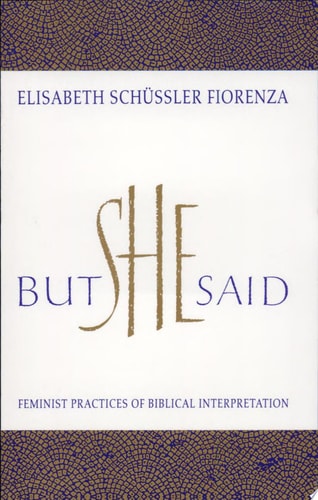 But She Said: Feminist Practices of Biblical Interpretation