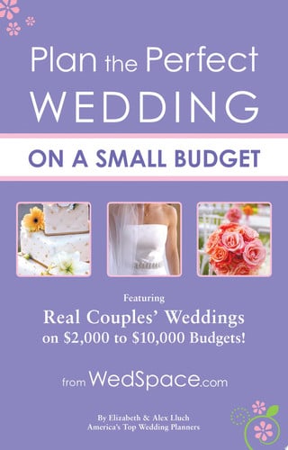Plan the Perfect Wedding on a Small Budget: Featuring Real Couples' Weddings on $2,000 to $10,000 Budgets