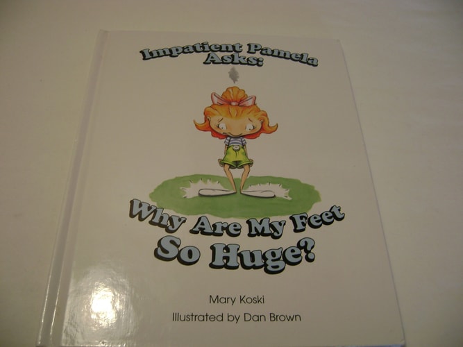 Impatient Pamela Asks Why Are My Feet So Huge?: Why Are My Feet So Huge?