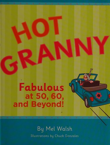 Hot Granny: Fabulous at 50, 60 and Beyond!