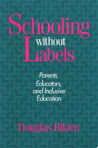 Schooling Without Labels: Parents, Educators, and Inclusive Education (Health Society And Policy)