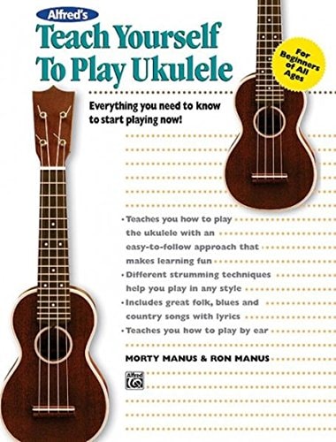 Alfred's Teach Yourself to Play Ukulele: Everything You Need to Know to Start Playing Now! (Teach Yourself Series)
