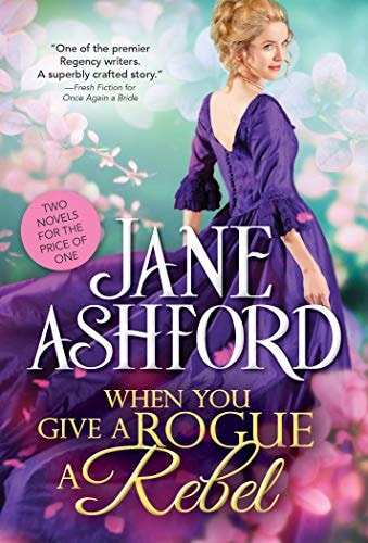 When You Give a Rogue a Rebel: Two Sweet Regency Romances in One