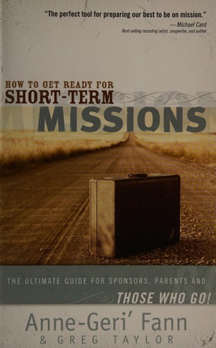 How to Get Ready for Short-Term Missions: The Ultimate Guide for Sponsors, Parents, and THOSE WHO GO!