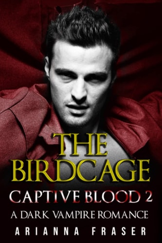 The Birdcage - Captive Blood 2: A Dark Vampire Romance