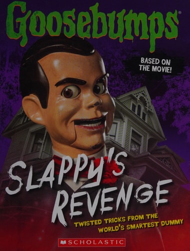 Slappy's Revenge (Goosebumps: the Movie) Twisted Tricks from the World's Smartest Dummy